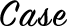 case